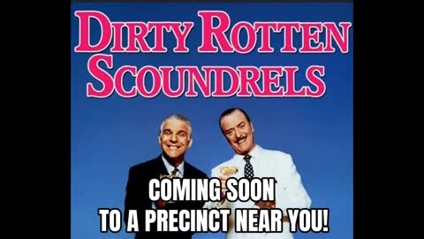 Dirty Rotten Scoundrels Coming to a Precinct Near You