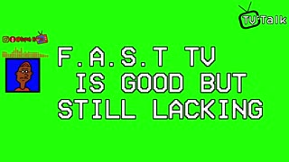 F.A.S.T TV Is Good But Still Lacking