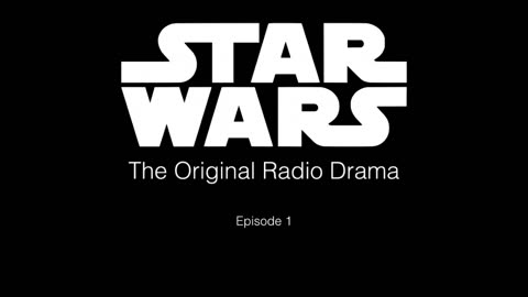 STAR WARS - The Original Radio Drama - Episode I
