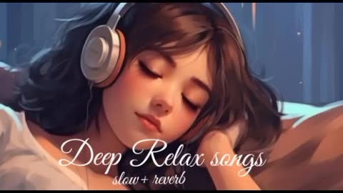 Deep relax night songs// slow and reverb......(use headphone
