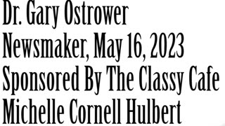 Wlea Newsmaker, May 16, 2023, Dr. Gary Ostrower