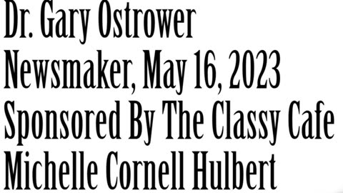 Wlea Newsmaker, May 16, 2023, Dr. Gary Ostrower