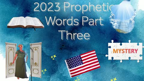 Prophetic Word 2023 part three