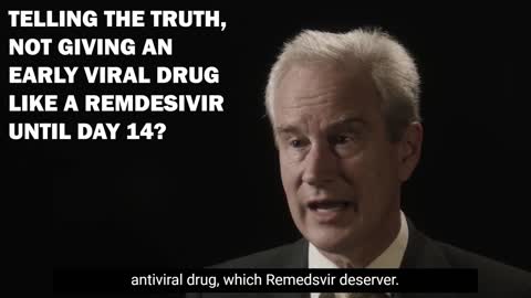 Telling the Truth, Not Giving an Early Viral Drug Like a Remdesivir Until Day 14?