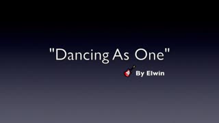 DANCING AS ONE-GENRE MODERN POP-LYRICS BY ELWIN