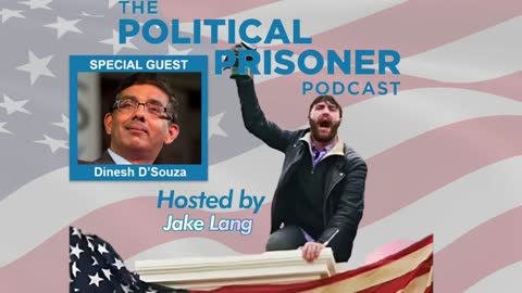 [2022-11-16] Political Prisoner Podcast: J6 Prisoner Jake Lang Interviews Dinesh D'Souza