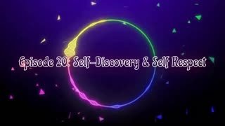 Episode 20: Self-Discovery & Self Respect