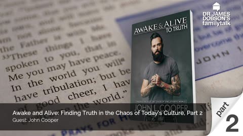 Awake and Alive Finding Truth in the Chaos of Today’s Culture - Part 2 with Guest John Cooper