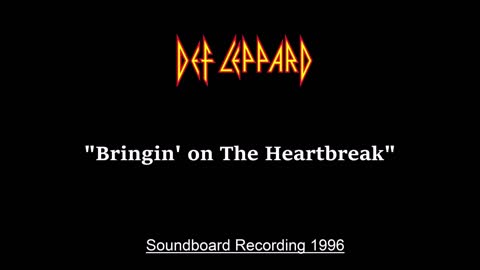 Def Leppard - Bringin' On The Heartbreak (Live in Montreal, Canada 1996) Soundboard