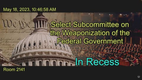 House Judiciary Select Subcommittee on the Weaponization of the Federal Government