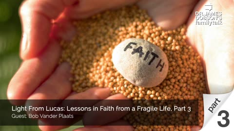 Light From Lucas Lessons in Faith from a Fragile Life - Part 3 with Guest Bob Vander Plaats