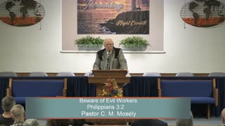 Pastor C. M. Mosely, Beware of Evil Workers, Philippians 3:2 , Sunday Evening, 9/24/2023