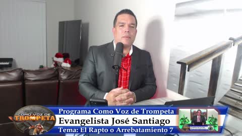 El Rapto de la Iglesia 7ma Parte - Evangelista José Santiago
