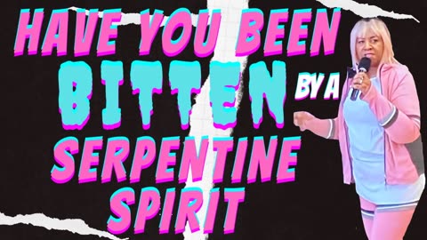 Have You Been Bitten By Serpentine Spirit?