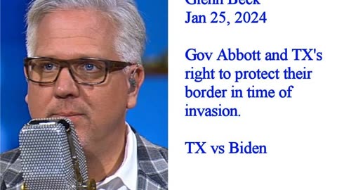 Glenn Beck - Jan 25, 2024 - Gov Abbott and Texas' rights during an invasion