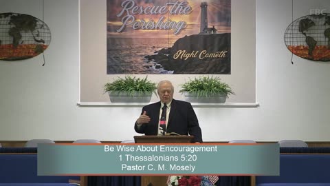 Pastor C. M. Mosely, Be Wise About Encouragement, 1 Thessalonians 5:20, Wednesday Evening, 5/31/2023