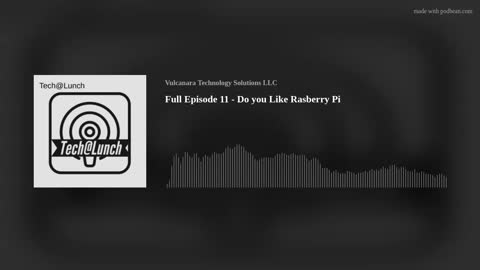 Full Episode 11 - Do you Like Raspberry Pi