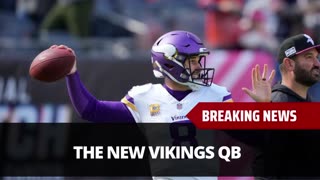 The Vikings Sign Kirk Cousins Replacement