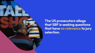 SBF Jury Selection Questions Slammed By US Prosecutors