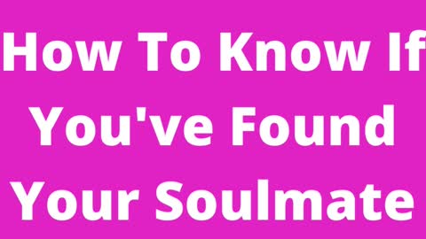 How To Find Your Soulmate?
