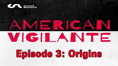 American Vigilante - Episode 3: Origins