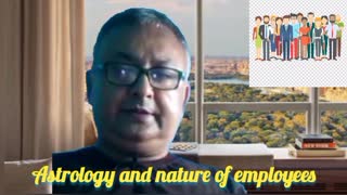 Astrology and nature of employees.