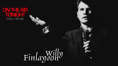 Willy Finlayson - On The Air Tonight (Extra Long Mix) (Remastered)