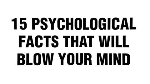 15 Psychological Facts That Will Blow Your Mind