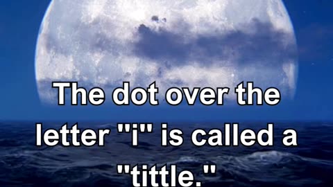 The dot over the letter i is called a tittle.