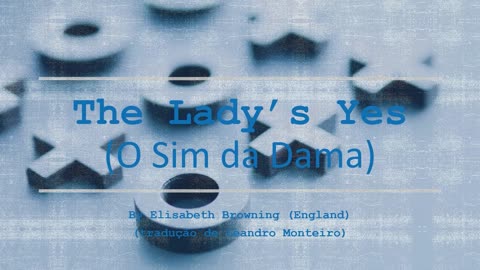 THE LADY YES (O SIM DA DAMA) by Elizabeth Browing