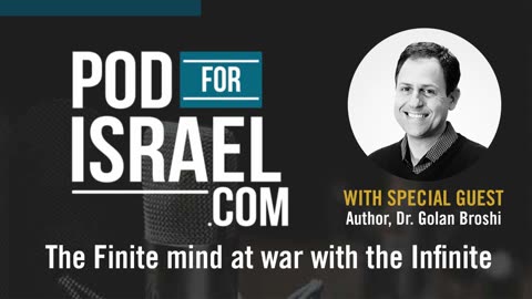 The finite mind at war with the Infinite. - Pod for Israel