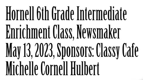Newsmaker, May 13, 2024, Hornell Intermediate School Students
