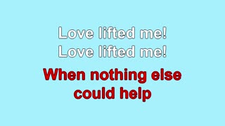 Love Lifted Me 1