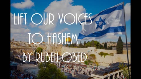 Song For Israel Lift our voices to Hashem by Ruben Obed