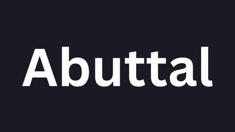 How to Pronounce "Abuttal"