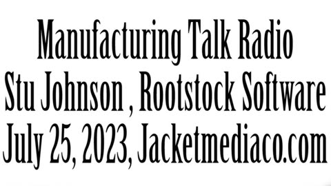 Manufacturing Talk Radio, July 25, 2023