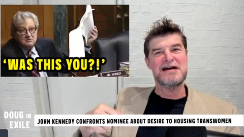 Doug In Exile-John Kennedy Confronts Nominee About Desire To House Transwomen Prisoners