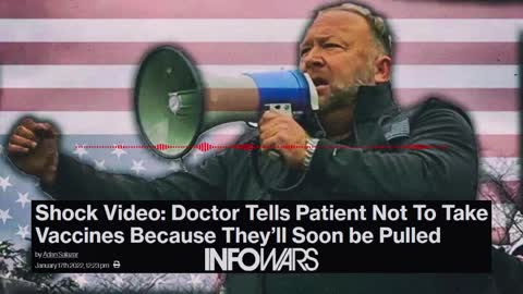 Doctor Tells Patient Not To Take Vaccines Because They’ll Soon be Pulled - Alex Jones Was Right