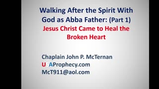 Walking After the Spirit Part 1 Healing the Broken Heart