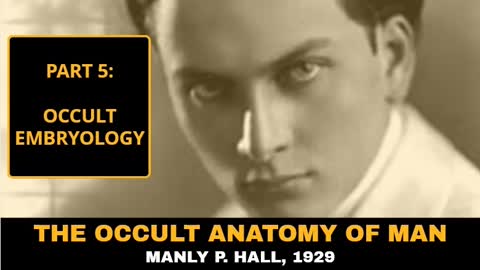 The Occult Anatomy of Man, Manly P. Hall, 1929, Part 5: Occult Embryology