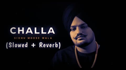 Challa Song Sidhumoosewala slow and reverb full song