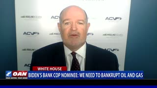 Biden's Bank COP Nominee: We need to bankrupt oil and gas