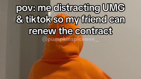 pov: me distracting UMG & tiktok so my friend can renew the contract