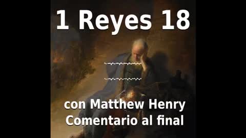 📖🕯 Santa Biblia - 1 Reyes 18 con Matthew Henry Comentario al final.