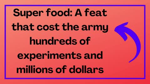 Super Food a Feat That Cost the Army Hundreds of Experiments and Millions of Dollars