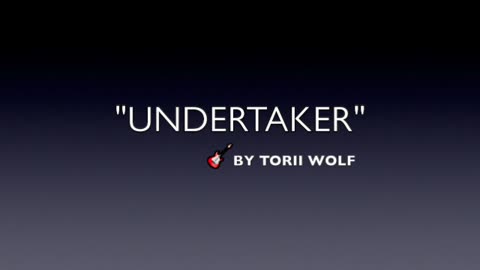 UNDERTAKER-GENRE MODERN POP MUSIC-LYRICS BY TORII WOLF