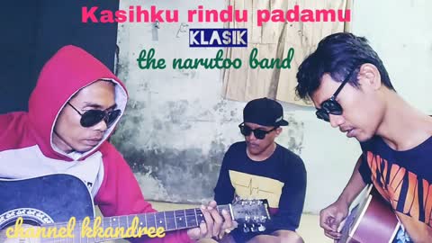 KASIHKU AKU RINDU klasik THE NARUTOO BAND #kkandree #kasihkuakurindu #klasik