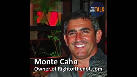 Adult Site Broker Talk Episode 151 with Monte Cahn of Right of the Dot