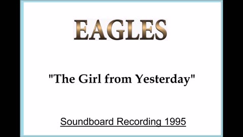 Eagles - The Girl From Yesterday (Live in Christchurch, New Zealand 1995) Soundboard