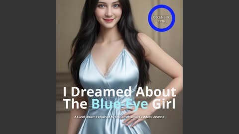I Dreamed About the Blue-Eye Girl - Channeled Session by Arianne from the Pleiadians